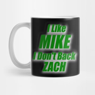 I like Mike and don't back Zach Mug